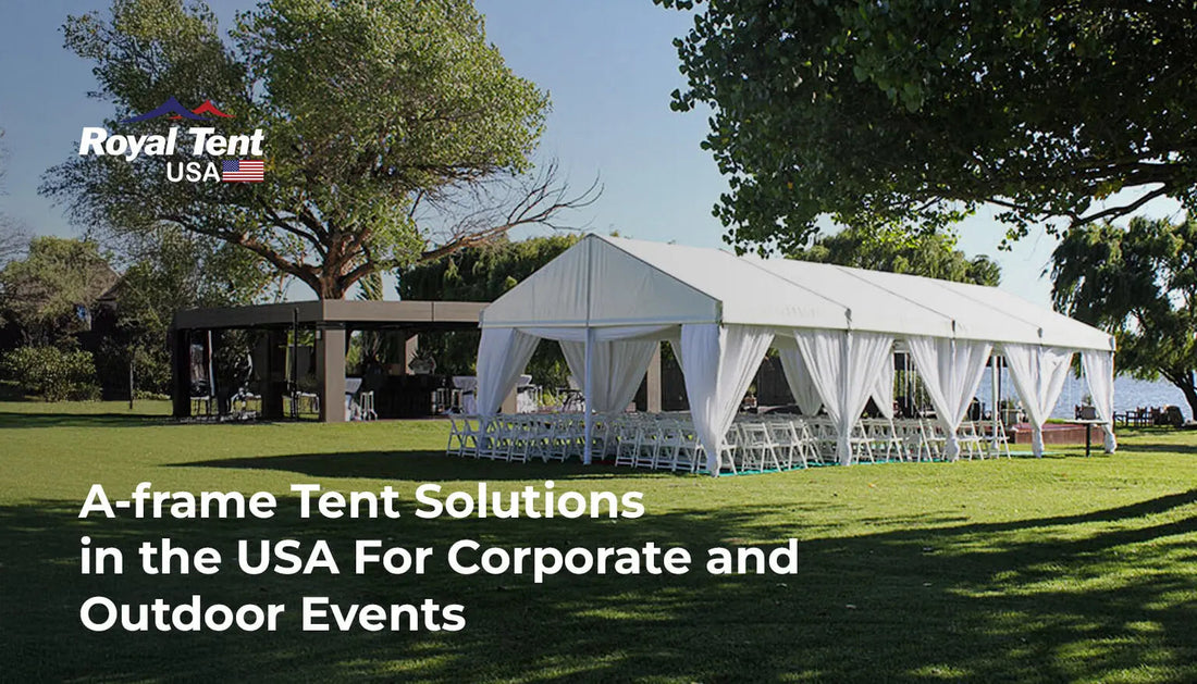 A-frame Tent Solutions in the USA For Corporate and Outdoor Events Royal Tent USA
