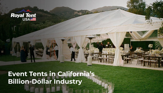 The Role of Event Tents in California’s Multi-Billion Dollar Event Industry