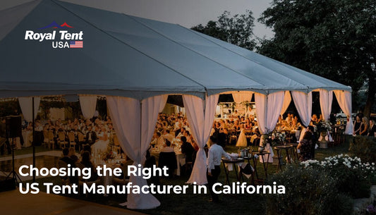 Choosing Your California Connection: Finding the Right US Tent Manufacturer